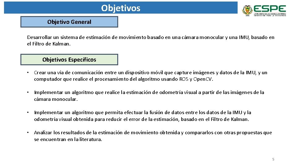 Objetivos Objetivo General Desarrollar un sistema de estimación de movimiento basado en una cámara