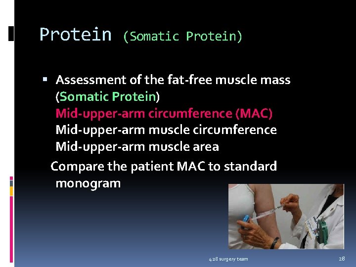 Protein (Somatic Protein) Assessment of the fat-free muscle mass (Somatic Protein) Mid-upper-arm circumference (MAC)