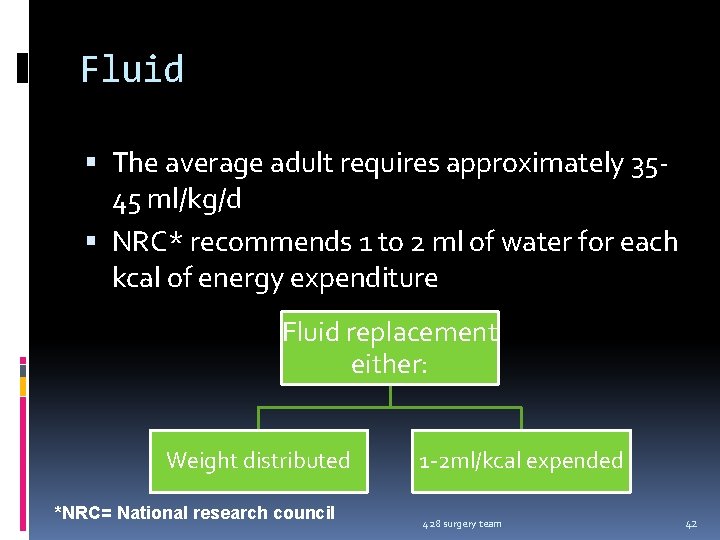 Fluid The average adult requires approximately 3545 ml/kg/d NRC* recommends 1 to 2 ml
