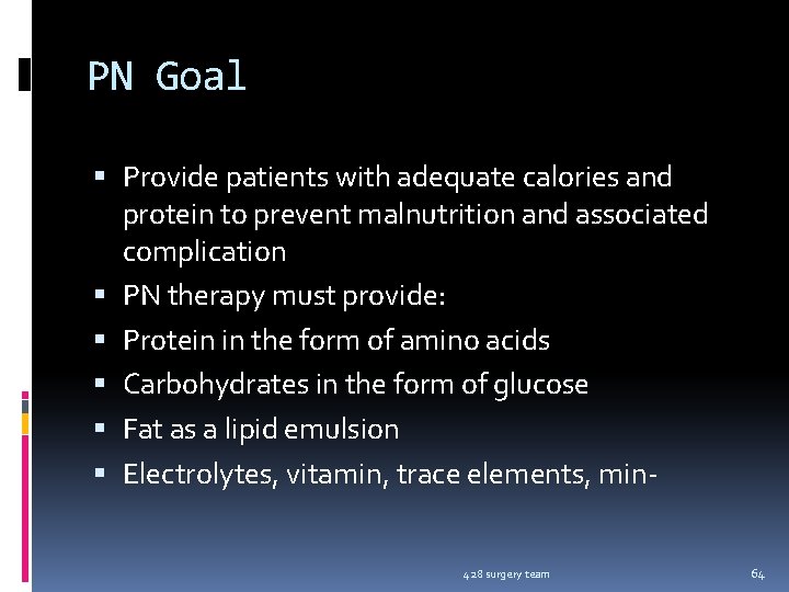 PN Goal Provide patients with adequate calories and protein to prevent malnutrition and associated