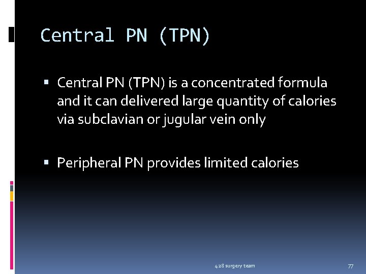 Central PN (TPN) is a concentrated formula and it can delivered large quantity of