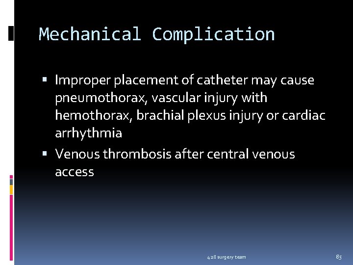 Mechanical Complication Improper placement of catheter may cause pneumothorax, vascular injury with hemothorax, brachial