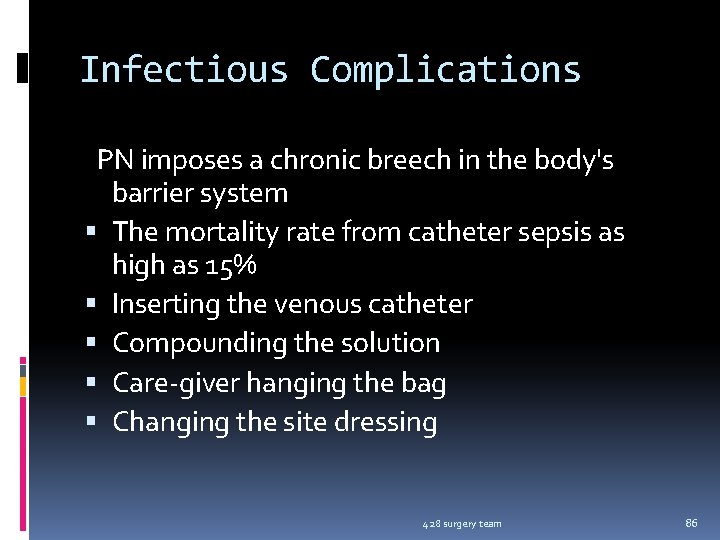 Infectious Complications PN imposes a chronic breech in the body's barrier system The mortality