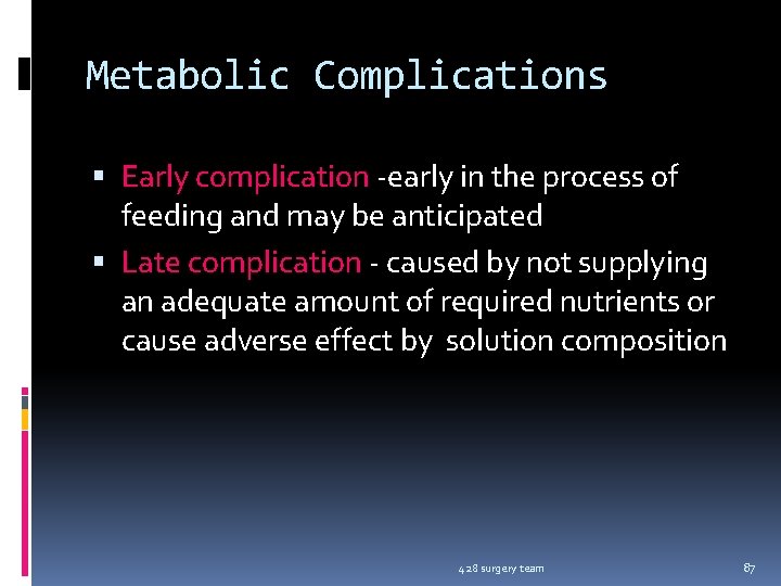 Metabolic Complications Early complication -early in the process of feeding and may be anticipated