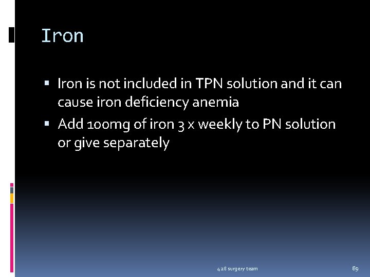 Iron is not included in TPN solution and it can cause iron deficiency anemia