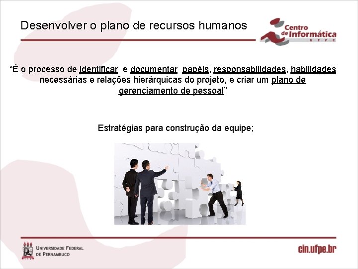 Desenvolver o plano de recursos humanos “É o processo de identificar e documentar papéis,