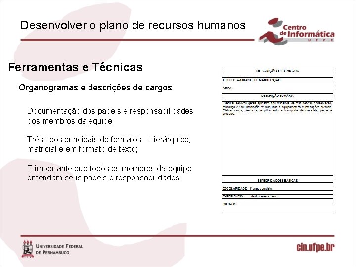 Desenvolver o plano de recursos humanos Ferramentas e Técnicas Organogramas e descrições de cargos