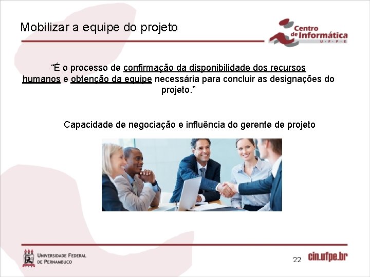 Mobilizar a equipe do projeto “É o processo de confirmação da disponibilidade dos recursos