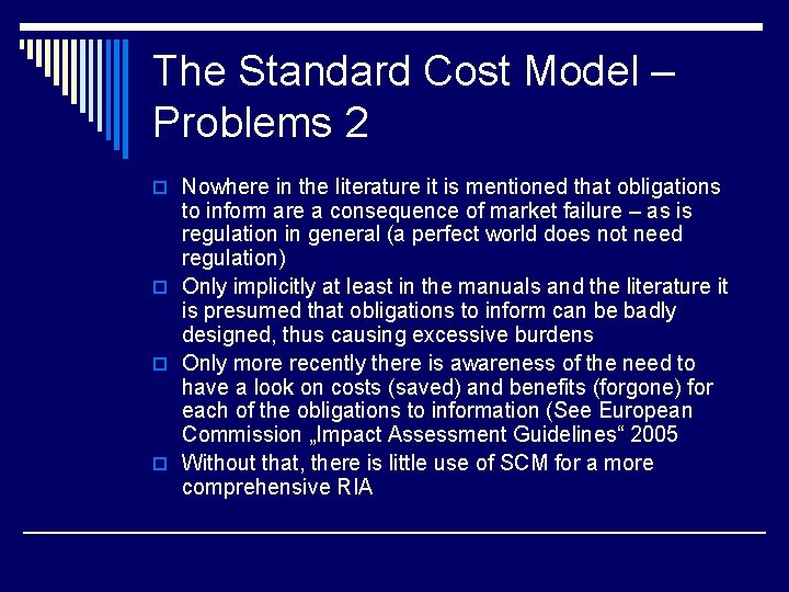 The Standard Cost Model – Problems 2 o Nowhere in the literature it is