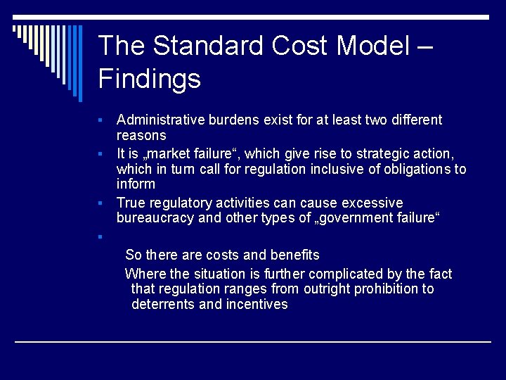 The Standard Cost Model – Findings Administrative burdens exist for at least two different
