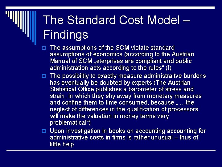 The Standard Cost Model – Findings o The assumptions of the SCM violate standard