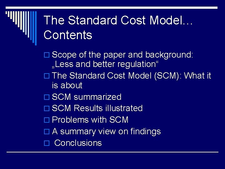 The Standard Cost Model… Contents o Scope of the paper and background: „Less and