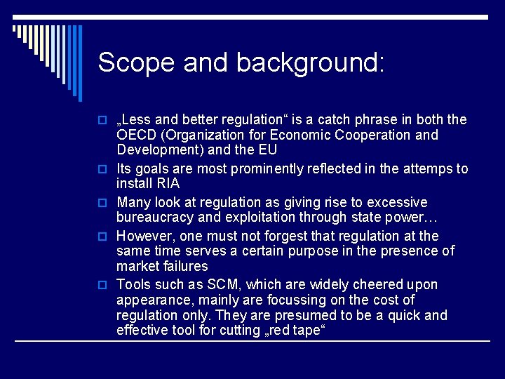 Scope and background: o „Less and better regulation“ is a catch phrase in both
