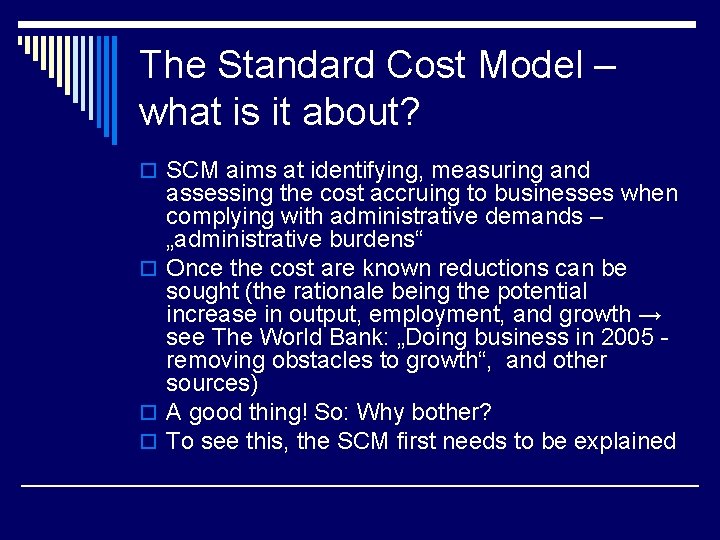 The Standard Cost Model – what is it about? o SCM aims at identifying,