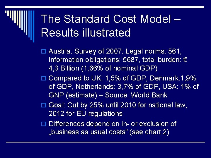 The Standard Cost Model – Results illustrated o Austria: Survey of 2007: Legal norms: