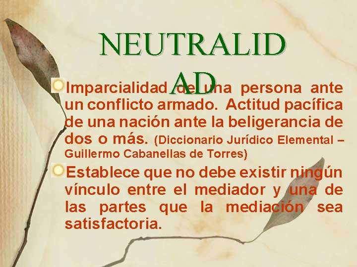 NEUTRALID Imparcialidad AD de una persona ante un conflicto armado. Actitud pacífica de una