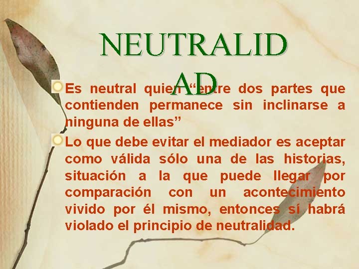 NEUTRALID Es neutral quien “entre dos partes que AD contienden permanece sin inclinarse a