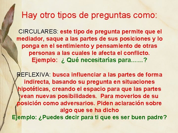 Hay otro tipos de preguntas como: CIRCULARES: este tipo de pregunta permite que el