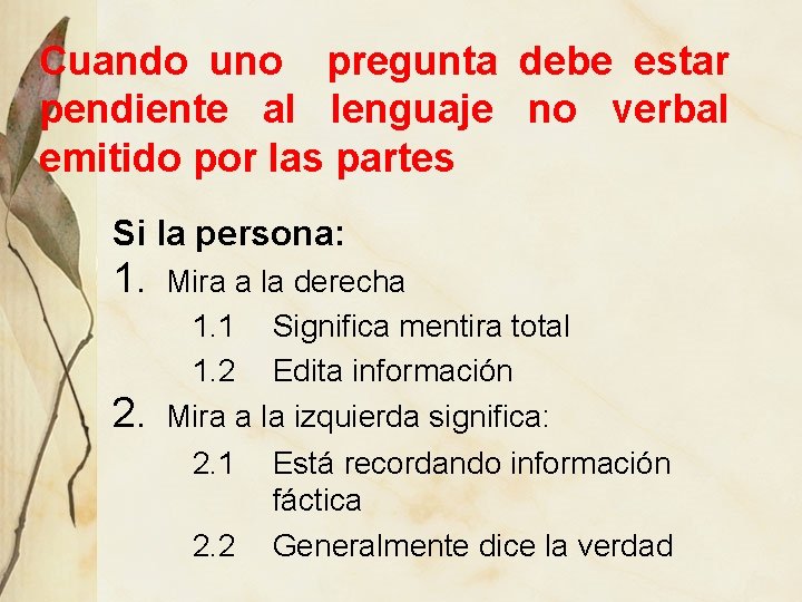 Cuando uno pregunta debe estar pendiente al lenguaje no verbal emitido por las partes