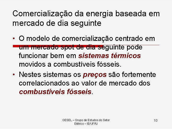 Comercialização da energia baseada em mercado de dia seguinte • O modelo de comercialização