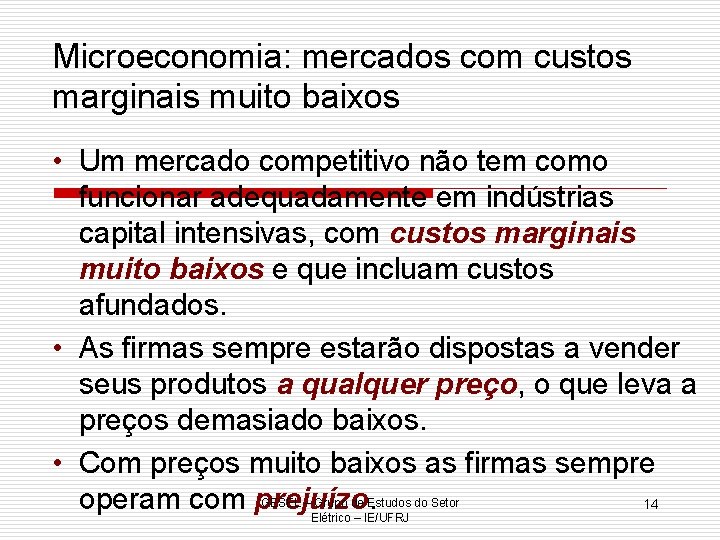 Microeconomia: mercados com custos marginais muito baixos • Um mercado competitivo não tem como