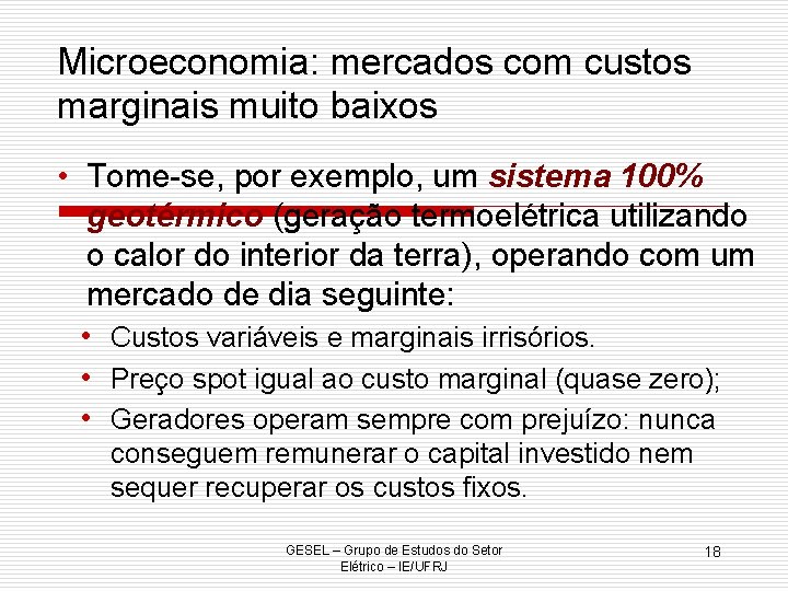 Microeconomia: mercados com custos marginais muito baixos • Tome-se, por exemplo, um sistema 100%