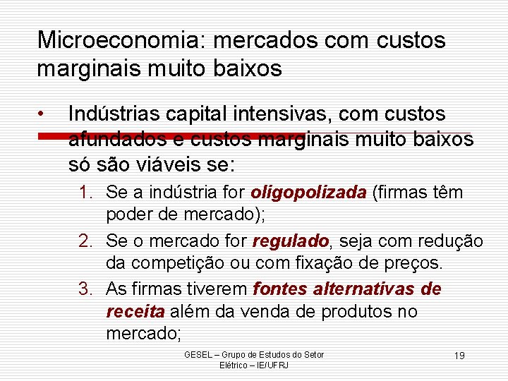 Microeconomia: mercados com custos marginais muito baixos • Indústrias capital intensivas, com custos afundados