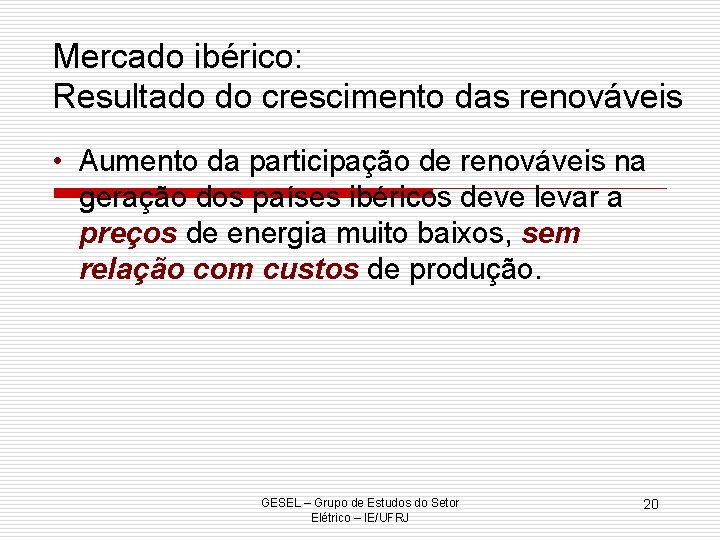 Mercado ibérico: Resultado do crescimento das renováveis • Aumento da participação de renováveis na