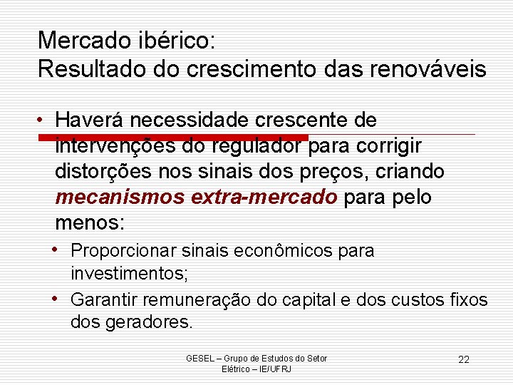 Mercado ibérico: Resultado do crescimento das renováveis • Haverá necessidade crescente de intervenções do