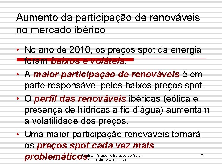 Aumento da participação de renováveis no mercado ibérico • No ano de 2010, os