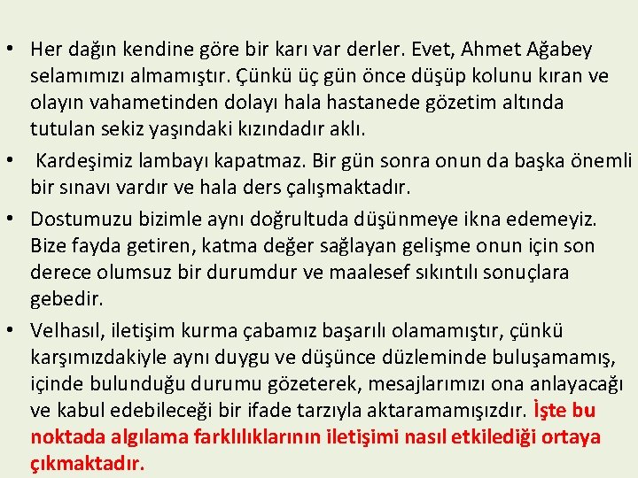  • Her dağın kendine göre bir karı var derler. Evet, Ahmet Ağabey selamımızı