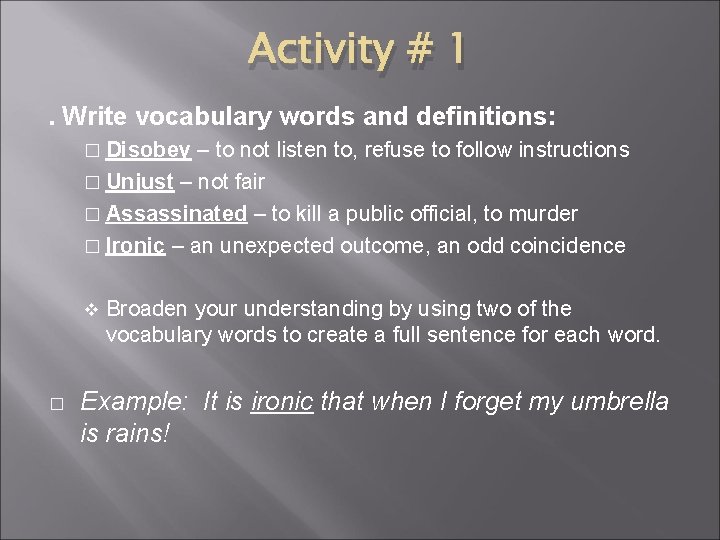 Activity # 1. Write vocabulary words and definitions: � Disobey – to not listen