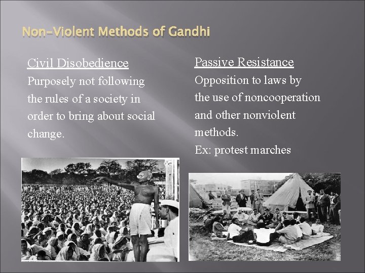 Non-Violent Methods of Gandhi Civil Disobedience Passive Resistance Purposely not following the rules of