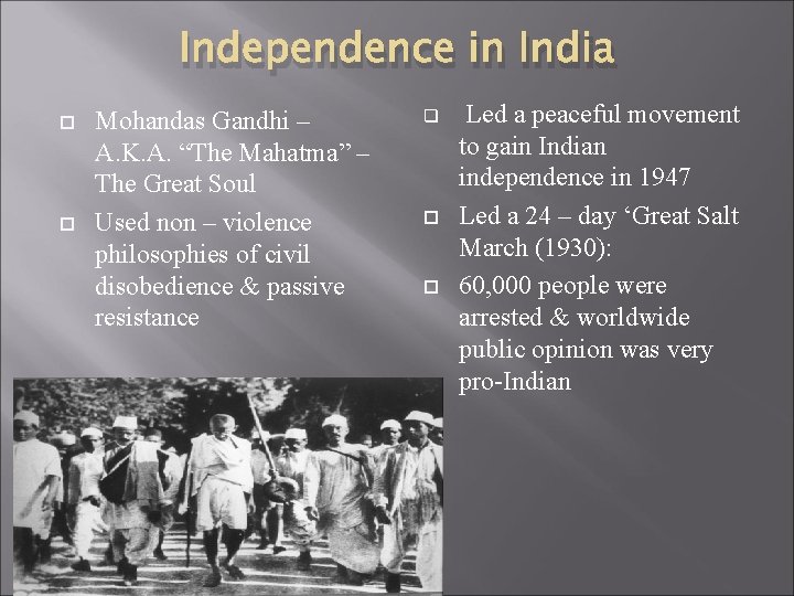 Independence in India Mohandas Gandhi – A. K. A. “The Mahatma” – The Great