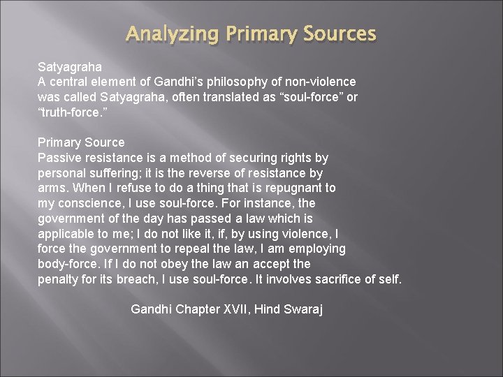 Analyzing Primary Sources Satyagraha A central element of Gandhi’s philosophy of non-violence was called