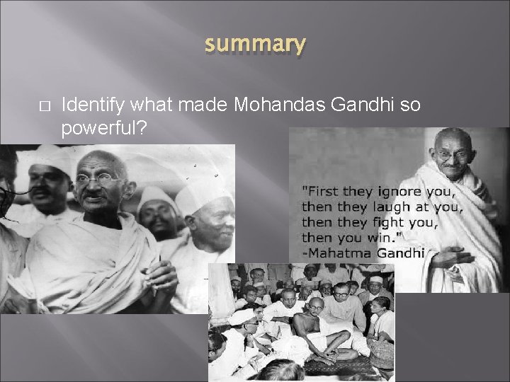summary � Identify what made Mohandas Gandhi so powerful? 