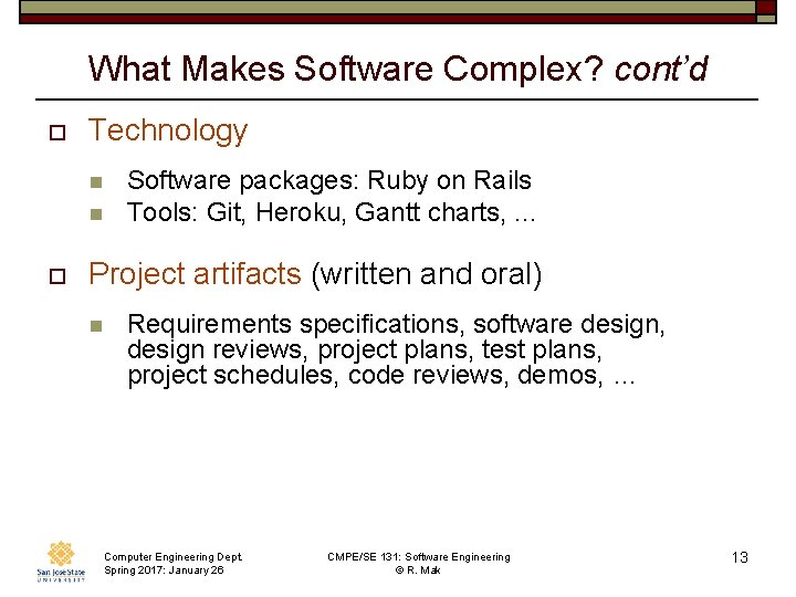 What Makes Software Complex? cont’d o Technology n n o Software packages: Ruby on