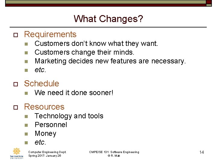What Changes? o Requirements n n o Schedule n o Customers don’t know what