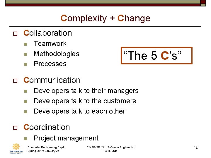 Complexity + Change o Collaboration n o “The 5 C’s” Communication n o Teamwork