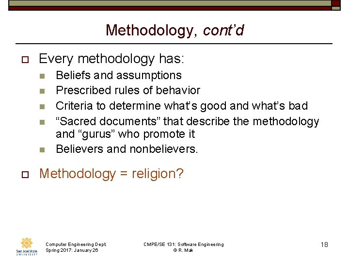 Methodology, cont’d o Every methodology has: n n n o Beliefs and assumptions Prescribed