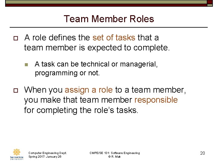 Team Member Roles o A role defines the set of tasks that a team