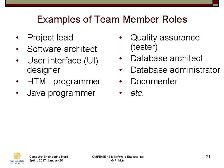 Examples of Team Member Roles • Project lead • Software architect • User interface