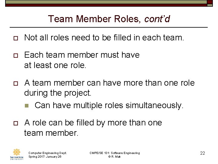 Team Member Roles, cont’d o Not all roles need to be filled in each