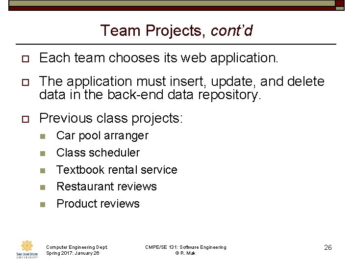 Team Projects, cont’d o Each team chooses its web application. o The application must