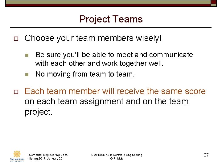 Project Teams o Choose your team members wisely! n n o Be sure you’ll