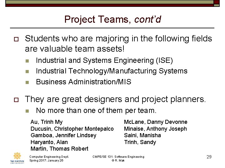 Project Teams, cont’d o Students who are majoring in the following fields are valuable