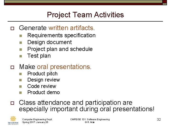 Project Team Activities o Generate written artifacts. n n o Make oral presentations. n