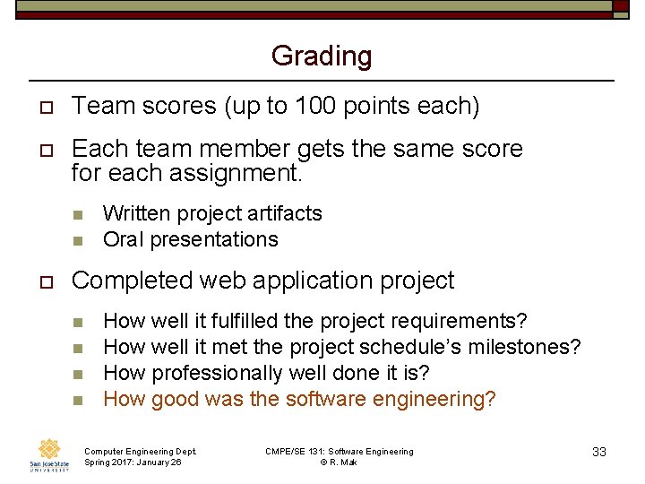 Grading o Team scores (up to 100 points each) o Each team member gets