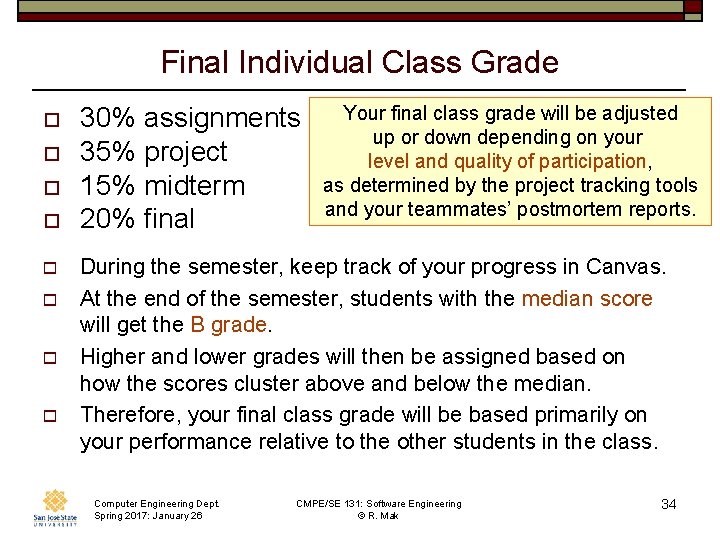 Final Individual Class Grade o o o o 30% assignments 35% project 15% midterm