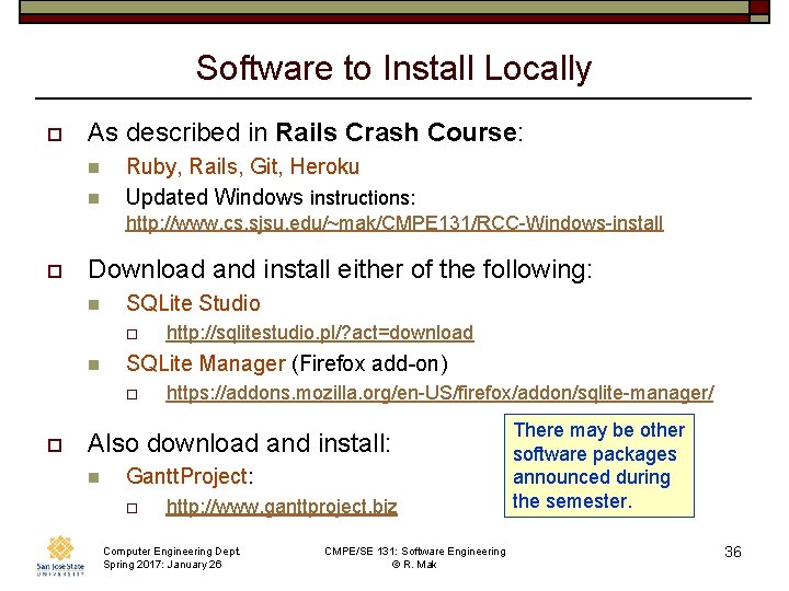 Software to Install Locally o As described in Rails Crash Course: n n Ruby,